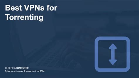 The Best VPNs for Torrenting in 2024 .